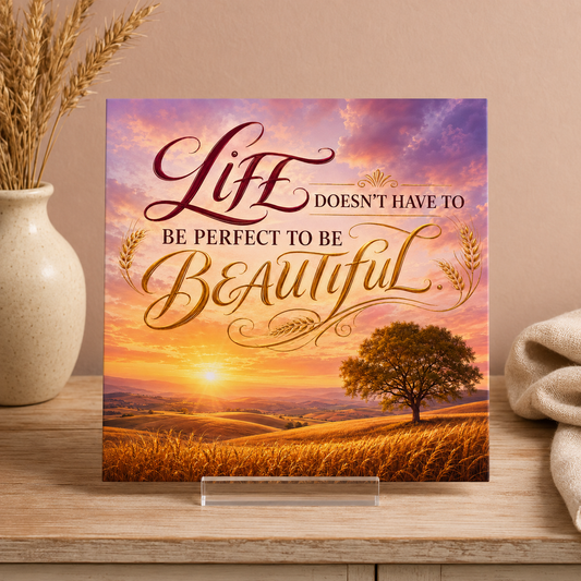 Life Doesn't Have to Be Perfect to Be Beautiful Tile
